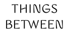 Thethingsbetween